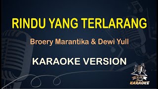 RINDU YANG TERLARANG KARAOKE || Broery Marantika & Dewi Yull ( Karaoke ) Nostalgia || Koplo HD Audio