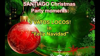 THE SANTIAGO CHRISTMAS PARTY FUN (2016) "Feliz Navidad"