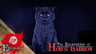 OR Plays: The Excavation of Hob's Barrow Ep 1 - That Cat Has the Face of a Man