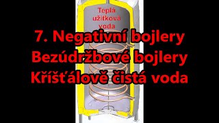 7. Negativní bojlery. Bezúdržbové bojlery. Křišťálově čistá voda