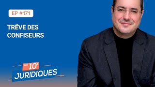 Les 10' juridiques [ep 171] « Trêve des confiseurs »