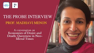 Economies of Desire and Death: Queerness in Neo-liberal Times with Prof Madhavi Menon | The Probe