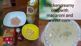 chicken creamy soup with macaroni and sweet corn