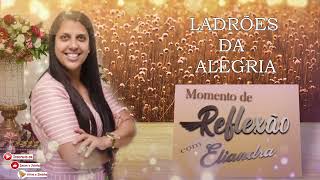 LADRÕES DA ALEGRIA - MOMENTO DE REFLEXÃO