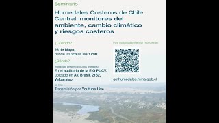 Humedales Costeros de Chile Central: monitores del ambiente, cambio climático y riesgos costeros