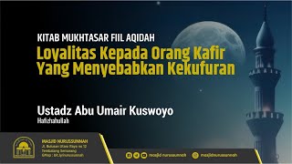 Loyalitas kepada Orang Kafir yang Menyebabkan Kekufuran | Ustadz Abu Umair Kuswoyo حَفِظَهُ الله