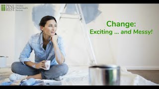 Change:  Exciting and Messy | Mental Health Minute