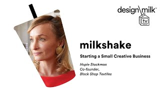 DMTV Milkshake: Blockshop’s Hopie Stockman on Starting A Small Creative Business