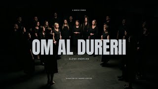 Elena Andrian & Corul Lumina Lumii - Om al durerii (Official Video)