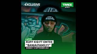 Ruff Kid ft. Emtee - Banja (Family) [Video Snippet]