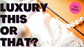 LUXURY THIS OR THAT? | LuxHandbagLover (Tag Video)