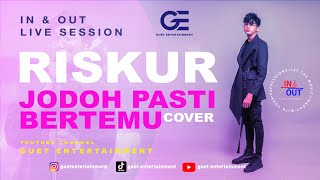 In&Out Live Session || RISKUR - JODOH PASTI BERTEMU || Cover