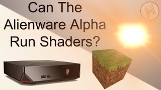 Can The Alienware Alpha Run Shaders?