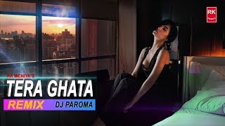 Tera Ghata (Festival Mix) - DJ Paroma | Gajendra Verma | RK MENIYA