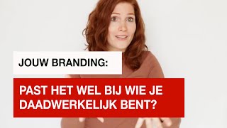 Past de branding van jouw bedrijf wel bij wie jij bent?