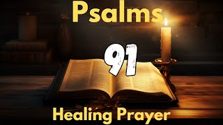 How to Heal Through Prayer - Psalm 91 (EXTREMELY POWERFUL)