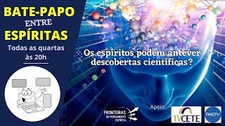 Os espíritos podem antever descobertas científicas?