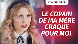 Le Copain De Ma Mère Craque Pour Moi | @LoveBusterFrance