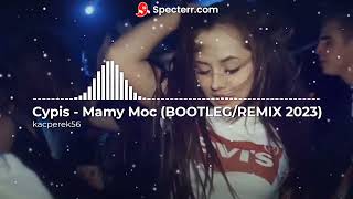 Cypis  Mamy Moc BOOTLEGREMIX 2023