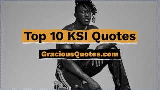 Top 10 KSI Quotes - Gracious Quotes