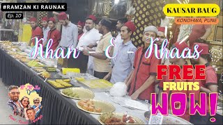 Ramzan 2024 Kausar Baug Pune | KHAN-E-KHAAS | FREE FRUITS FOR ALL | Pune's Biggest Ramzan Food Lane