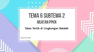 Tema 6 Subtema 2, Muatan PPKn "Tata Tertib di Lingkungan Sekolah"