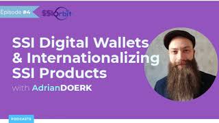 SSI Digital Wallets & Internationalizing SSI Products | SSI Orbit Podcast E4