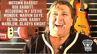 Motown Bassist Bob Babbitt: Recording w/ Stevie Wonder, Marvin Gaye, Elton, Manilow, Gladys Knight