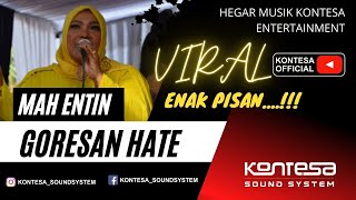 GORESAN HATE ~ MAH ENTIN , HEGAR MUSIK KONTESA ENTERTAINMENT....enakkkkkkkk bangetttttt