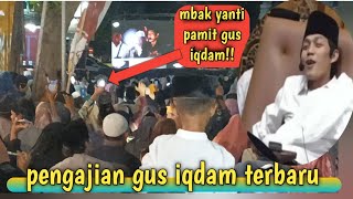 pengajian gus iqdam terbaru!! Gokil,,,mbak Yanti pamit gus iqdam malah diajak barengan