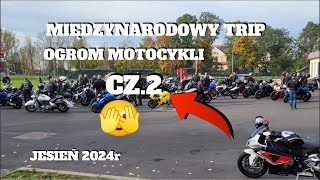 MIĘDZYNARODOWY TRIP OGROM MOTOCYKLI JESIEŃ 2024r CZ 2