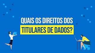 LGPD: Quais são os direitos do titular?