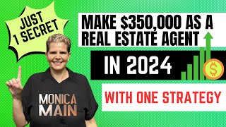 One Strategy to $350K in 2024 As a Real Estate Agent