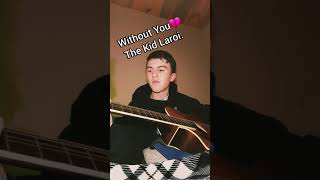 Without You Cover. The Kid Laroi. 💔💔