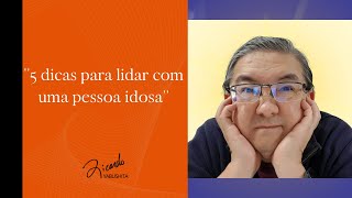 5 dicas para lidar com uma pessoa idosa