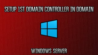 Microsoft Windows Server 2016: Setup 1st Domain Controller in Domain