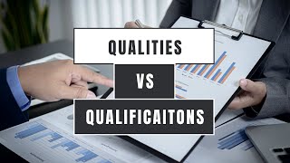 What's the difference between qualities and qualifications?