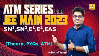 SN1,SN2,E1,E2 & EAS|99%Tile For Sure|ATM Series |Day-7|JEE Main- 2023|Ashwani Tyagi