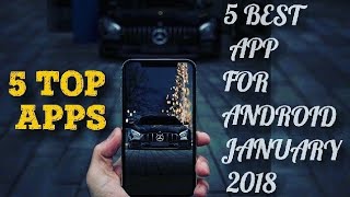 5 TOP APPS FOR ANDROID JANUARY 2018 - APPS YOU WILL DOWNLOAD RIGHT AWAY - MAKE YOUR PHONE LOOK GREAT