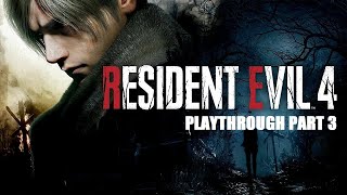 RESIDENT EVIL 4 REMAKE - PLAYTHROUGH PART 3