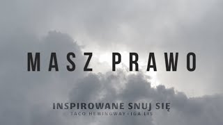 MASZ PRAWO / inspirowane SNUJ SIĘ (Taco Hemingway x Iga Lis)