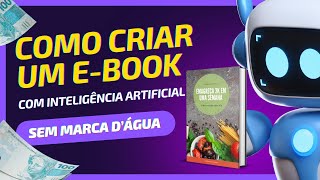 Criando um e book do zero sem marca d'água com IA Fique com 100% do lucro