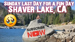 Sunday Last Day for a Fun Day! @ShaverLake