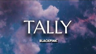 BLACKPINK - TALLY (Lyrics)