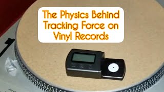 The Physics Behind Tracking Force on Vinyl Records