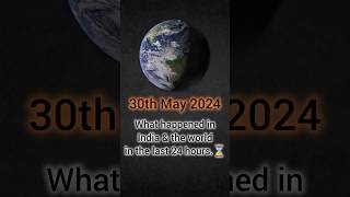 #61 || 30th May 2024 || What happened in India & the world in the last 24 hours⌛|| Zalak Shah