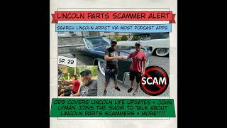 Lincoln Parts Scammer Alert & More