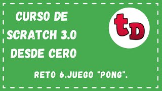 Reto 6: Juego de Pong. Curso de Scratch 3.0.