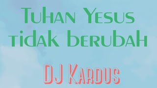 Rohani DJ Kardus _ Tuhan Yesus Tidak Berubah #rohani #jedagjedug#lagurohani