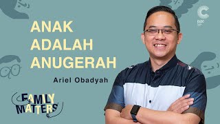 Anak Adalah Anugerah - Ariel Obadyah (CLCC Sunday Service 8 September 2024)